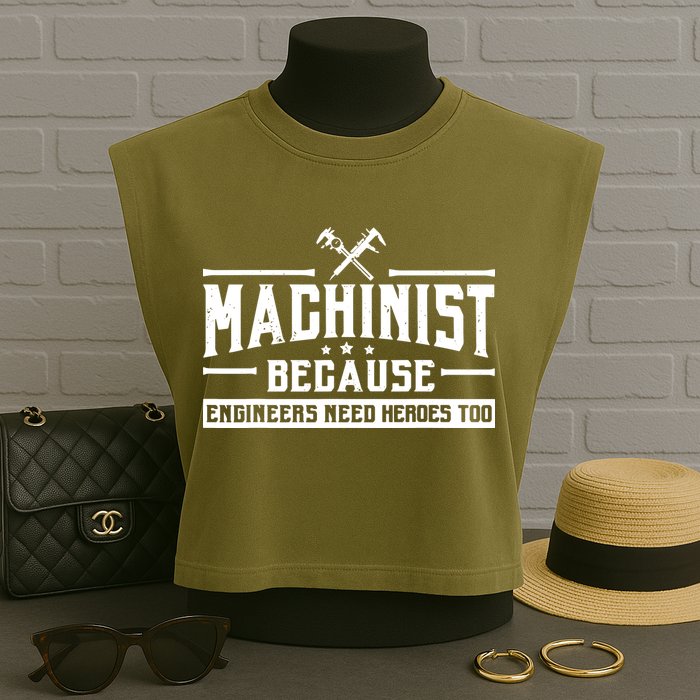 Machinist Because Engineers Need Heroes Too Machinist Garment-Dyed Women's Muscle Tee