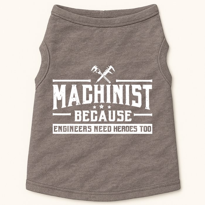 Machinist Because Engineers Need Heroes Too Machinist Doggie Tank