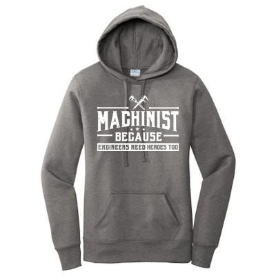 Machinist Because Engineers Need Heroes Too Machinist Women's Pullover Hoodie