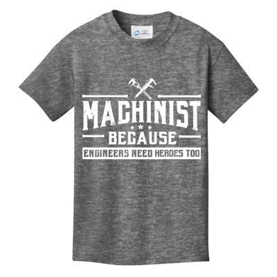 Machinist Because Engineers Need Heroes Too Machinist Kids T-Shirt