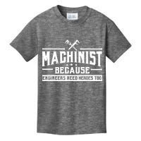 Machinist Because Engineers Need Heroes Too Machinist Kids T-Shirt