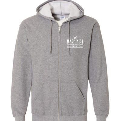 Machinist Because Engineers Need Heroes Too Machinist Full Zip Hoodie