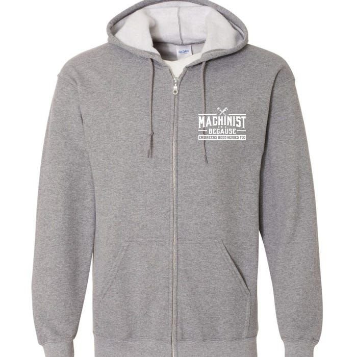 Machinist Because Engineers Need Heroes Too Machinist Full Zip Hoodie