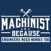 Machinist Because Engineers Need Heroes Too Machinist Infant Baby Jersey Bodysuit
