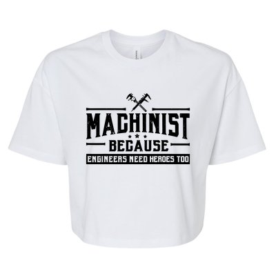 Machinist Because Engineers Need Heroes Too Machinist Bella+Canvas Jersey Crop Tee