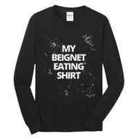 My Beignet Eating Tall Long Sleeve T-Shirt