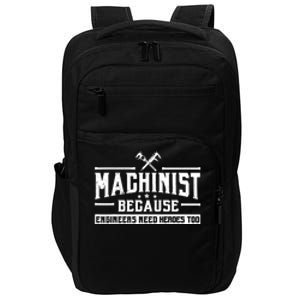 Machinist Because Engineers Need Heroes Too  Machinist Gift Impact Tech Backpack