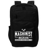 Machinist Because Engineers Need Heroes Too  Machinist Gift Impact Tech Backpack