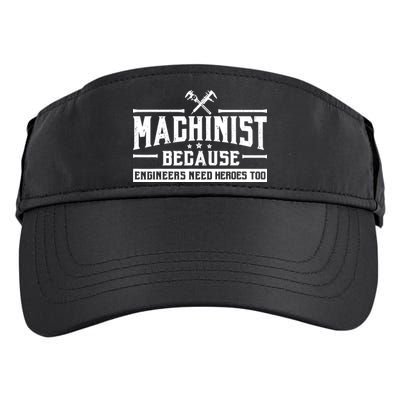 Machinist Because Engineers Need Heroes Too  Machinist Gift Adult Drive Performance Visor