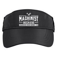 Machinist Because Engineers Need Heroes Too  Machinist Gift Adult Drive Performance Visor