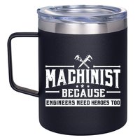 Machinist Because Engineers Need Heroes Too  Machinist Gift 12oz Stainless Steel Coffee Mug