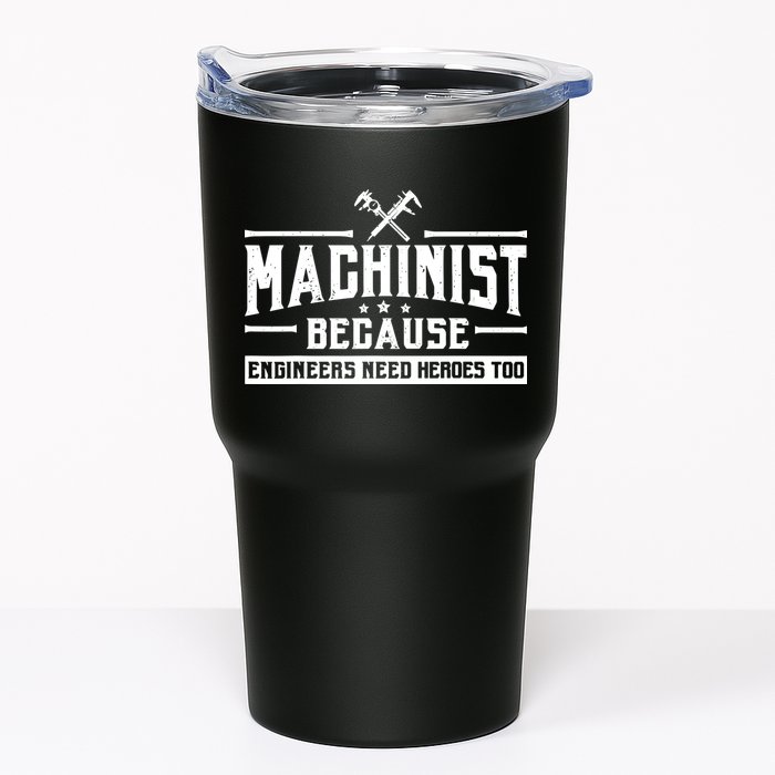 Machinist Because Engineers Need Heroes Too  Machinist Gift Tumbler