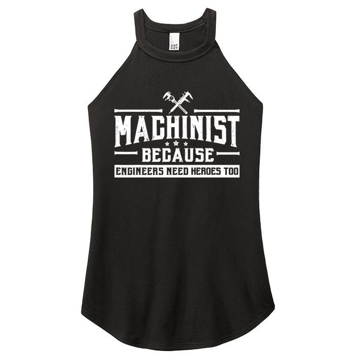 Machinist Because Engineers Need Heroes Too  Machinist Gift Women's Perfect Tri Rocker Tank