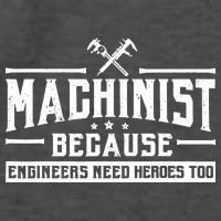 Machinist Because Engineers Need Heroes Too  Machinist Gift Vector Backpack