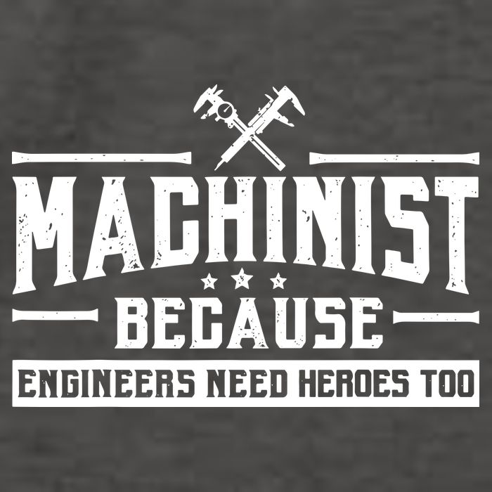 Machinist Because Engineers Need Heroes Too  Machinist Gift Vector Backpack