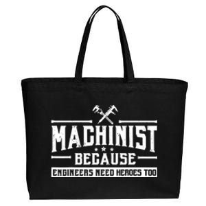 Machinist Because Engineers Need Heroes Too  Machinist Gift Cotton Canvas Jumbo Tote