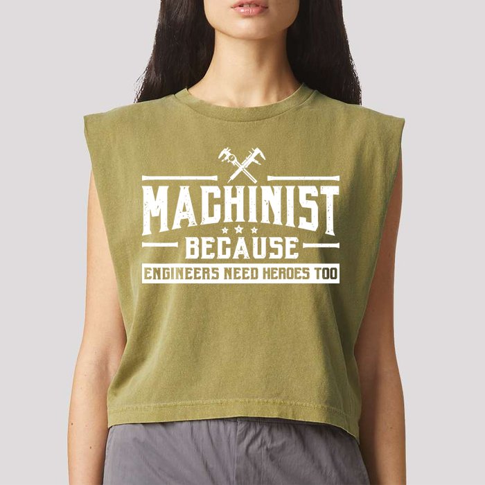 Machinist Because Engineers Need Heroes Too  Machinist Gift Garment-Dyed Women's Muscle Tee