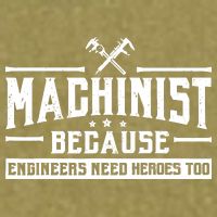 Machinist Because Engineers Need Heroes Too  Machinist Gift Garment-Dyed Women's Muscle Tee