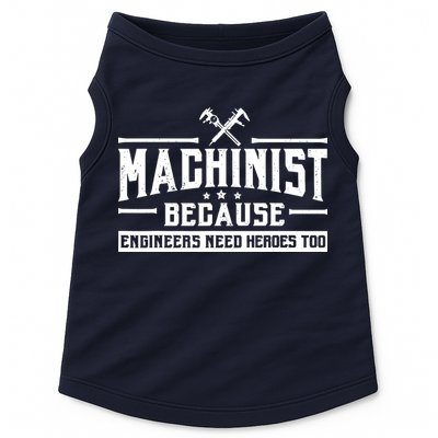 Machinist Because Engineers Need Heroes Too  Machinist Gift Doggie Tank