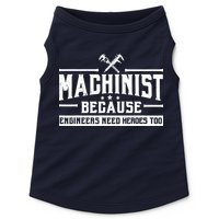 Machinist Because Engineers Need Heroes Too  Machinist Gift Doggie Tank