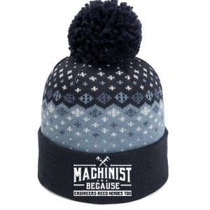 Machinist Because Engineers Need Heroes Too  Machinist Gift The Baniff Cuffed Pom Beanie