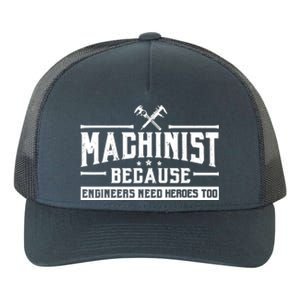 Machinist Because Engineers Need Heroes Too  Machinist Gift Yupoong Adult 5-Panel Trucker Hat