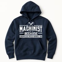 Machinist Because Engineers Need Heroes Too  Machinist Gift Hoodie