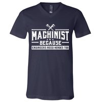 Machinist Because Engineers Need Heroes Too  Machinist Gift V-Neck T-Shirt