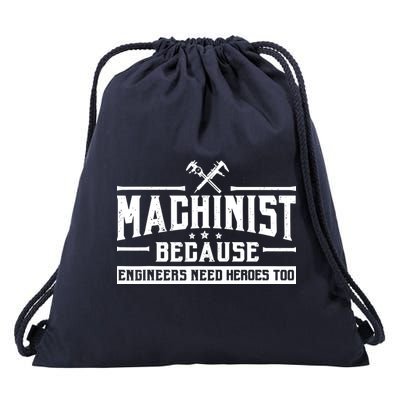 Machinist Because Engineers Need Heroes Too  Machinist Gift Drawstring Bag