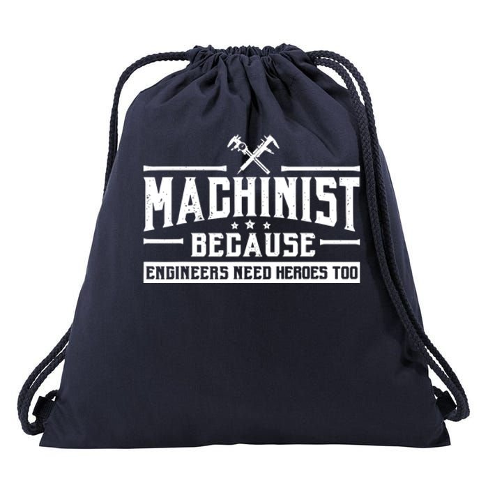 Machinist Because Engineers Need Heroes Too  Machinist Gift Drawstring Bag