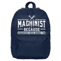 Machinist Because Engineers Need Heroes Too  Machinist Gift 16 in Basic Backpack