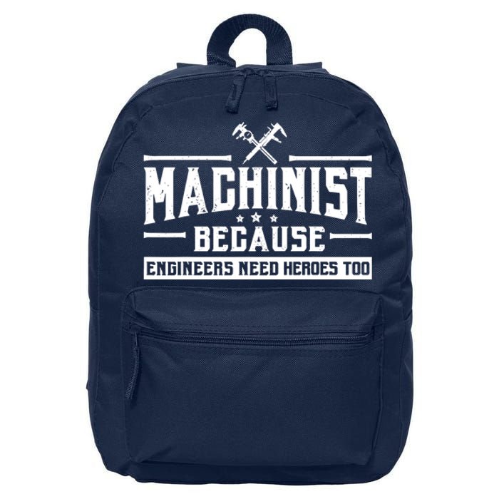 Machinist Because Engineers Need Heroes Too  Machinist Gift 16 in Basic Backpack