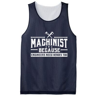Machinist Because Engineers Need Heroes Too  Machinist Gift Mesh Reversible Basketball Jersey Tank