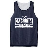 Machinist Because Engineers Need Heroes Too  Machinist Gift Mesh Reversible Basketball Jersey Tank