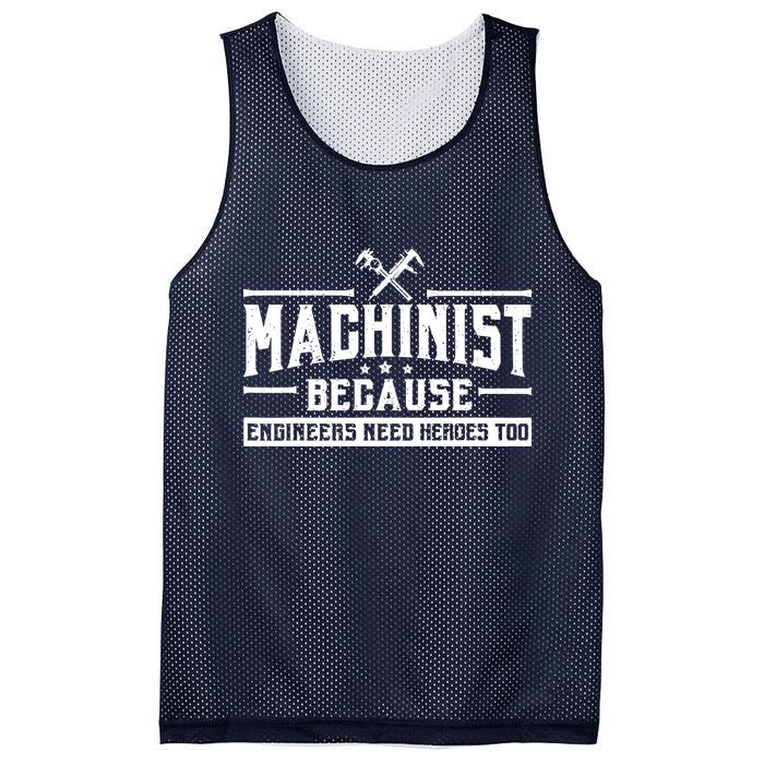 Machinist Because Engineers Need Heroes Too  Machinist Gift Mesh Reversible Basketball Jersey Tank