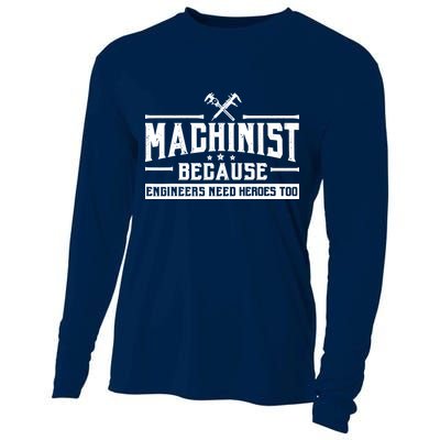 Machinist Because Engineers Need Heroes Too  Machinist Gift Cooling Performance Long Sleeve Crew