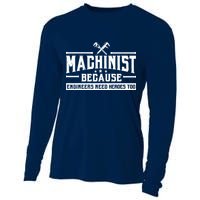 Machinist Because Engineers Need Heroes Too  Machinist Gift Cooling Performance Long Sleeve Crew