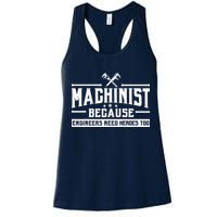 Machinist Because Engineers Need Heroes Too  Machinist Gift Womens Tank Top