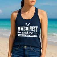 Machinist Because Engineers Need Heroes Too  Machinist Gift Womens Tank Top