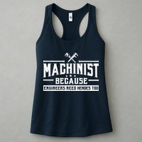 Machinist Because Engineers Need Heroes Too  Machinist Gift Womens Tank Top