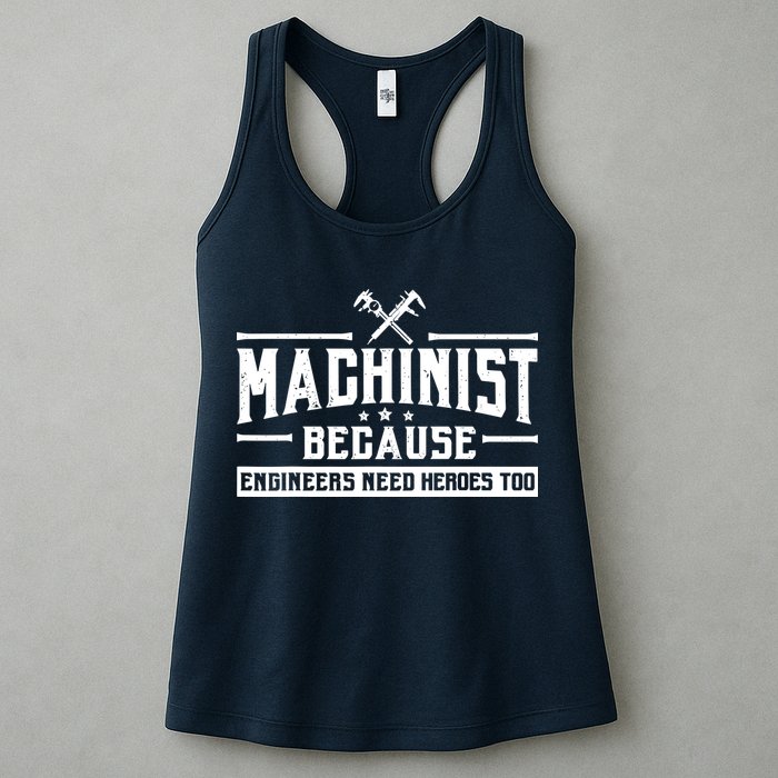 Machinist Because Engineers Need Heroes Too  Machinist Gift Womens Tank Top
