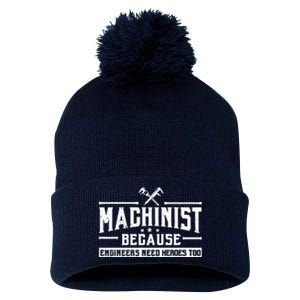 Machinist Because Engineers Need Heroes Too  Machinist Gift Pom Pom 12in Knit Beanie