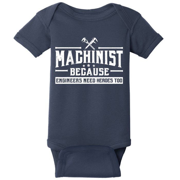 Machinist Because Engineers Need Heroes Too  Machinist Gift Baby Bodysuit