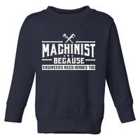 Machinist Because Engineers Need Heroes Too  Machinist Gift Toddler Sweatshirt