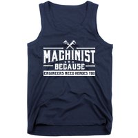 Machinist Because Engineers Need Heroes Too  Machinist Gift Tank Top