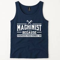Machinist Because Engineers Need Heroes Too  Machinist Gift Tank Top