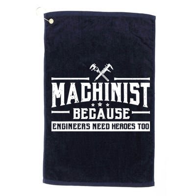 Machinist Because Engineers Need Heroes Too  Machinist Gift Golf Towel