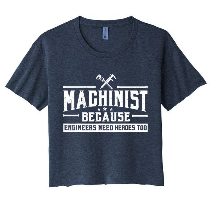 Machinist Because Engineers Need Heroes Too  Machinist Gift Crop Top