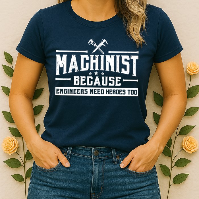 Machinist Because Engineers Need Heroes Too  Machinist Gift Womens T-Shirt