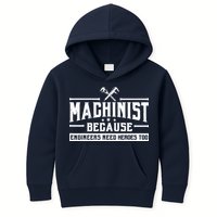 Machinist Because Engineers Need Heroes Too  Machinist Gift Kids Hoodie
